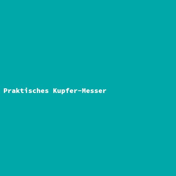 Praktisches Kupfer-Messer