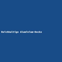 Reichhaltige Aluminium-Decke
