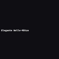 Elegante Wolle-M&uuml;tze