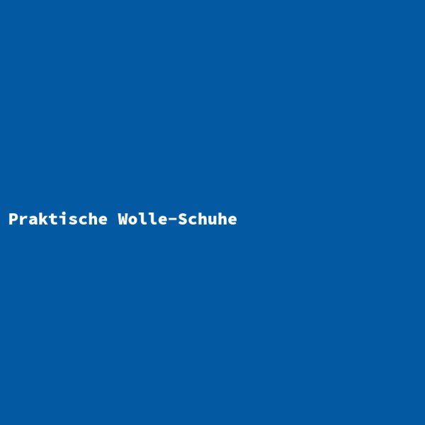 Praktische Wolle-Schuhe