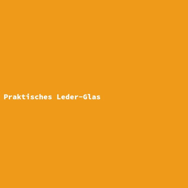 Praktisches Leder-Glas