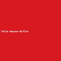 Tolle Wasser-Brille