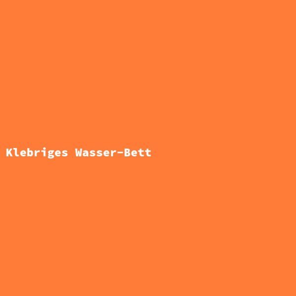 Klebriges Wasser-Bett